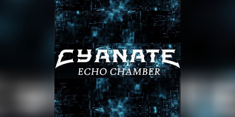 New Promo: CYANATE - Echo Chamber - (Metal / Metalcore)