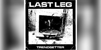 New Promo: Last Leg - Trendsetter (EP) - (Hardcore Punk)