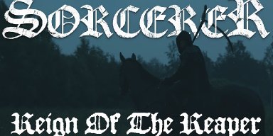  Swedish Epic Heavy Metallers Sorcerer Releases Video for Title Track of New Album "Reign of the Reaper"! 