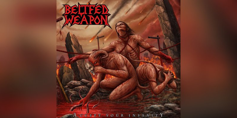 BELTFED WEAPON Premieres "Accept Your Insanity" Video!