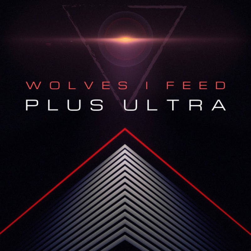 New Promo: Wolves I Feed - Plus Ultra - (Melodic Metal, Progressive Metal, Electronic Metal, Industrial Metal, Alternative)