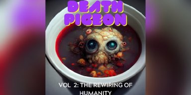 Death Pigeon - Vol 2: The Rewiring of Humanity - Featured In Metallurg Magazine!