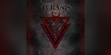  Turanis - A dance in the mist - Featured & reviewed By Metalized Magazine!