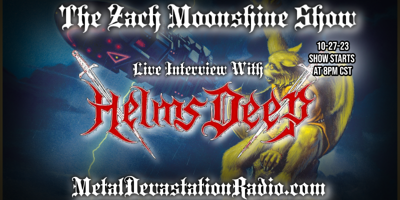 Helms Deep - Featured Interview & The Zach Moonshine Show