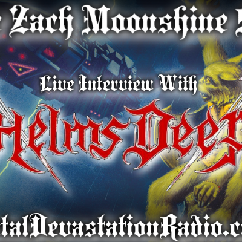 Helms Deep - Featured Interview & The Zach Moonshine Show