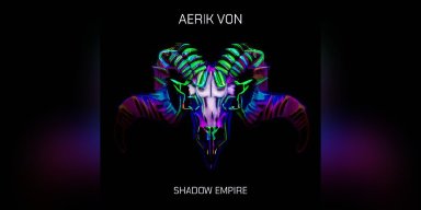  Aerik Von - Shadow Empire - Featured In Decibel Magazine!
