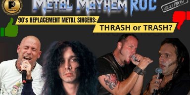 90's replacement metal singers: Thrash or Trash on the latest episode of METAL MAYHEM ROC podcast 