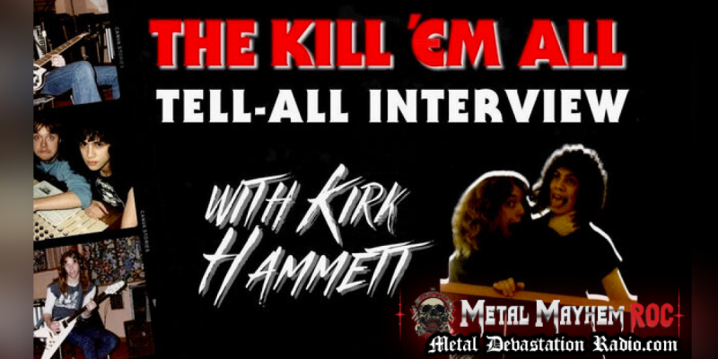 Kirk Hammett - Interviewed By Metal Mayhem ROC on Metal Devastation Radio, featured at Blabbermouth, Bravewords and Loudwire!