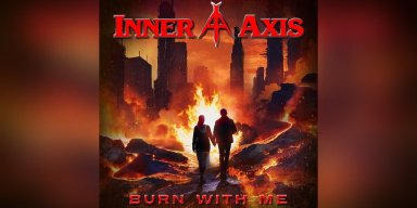 INNER AXIS (Feat Annihilator's Rich Grey) - "Burn with me" - Featured In Metal Hammer!