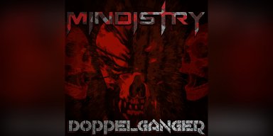 New Promo: MINDISTRY - DOPPELGANGER - (Industrial Thrash Metal) - Faceripper Records