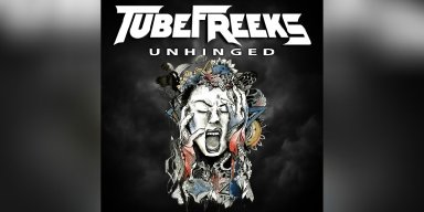 Tubefreeks - Unhinged - Reviewed By Powerplay Rock & Metal Magazine!