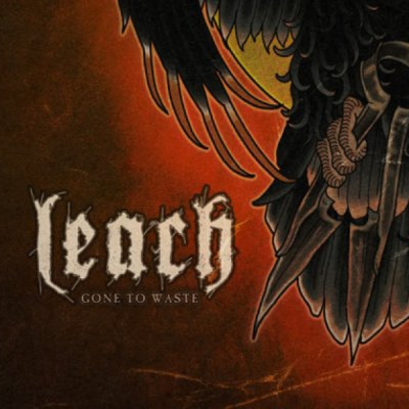 LEACH - Gone To Waste - Featured At Metal Injection!