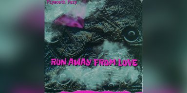 Press Release: Plymouth Fury announce new album and release new single "Run Away From Love" - (Glam Rock)