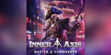 New Single: INNER AXIS - Master & Commander - (Old School Metal, Power Metal) - Fastball-Music