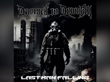 Press Release: Damned to Downfall Unleashes New Single "Last Man Falling" - A Fusion of Blackened Industrial Metal