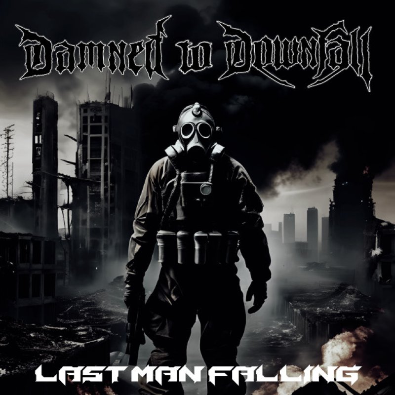 Press Release: Damned to Downfall Unleashes New Single "Last Man Falling" - A Fusion of Blackened Industrial Metal