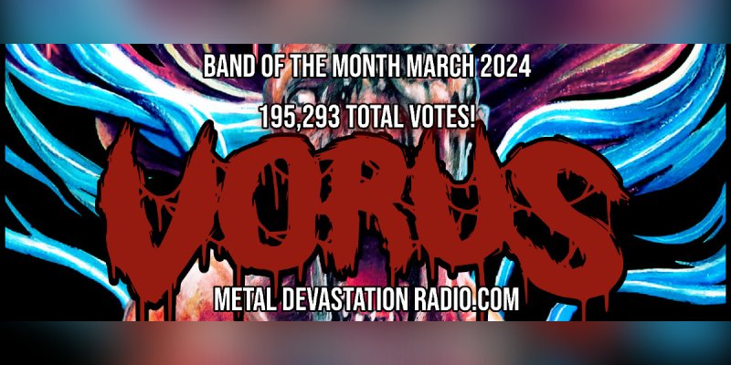 Vorus - Band Of The Month - March 2024 - Metal Devastation Radio!