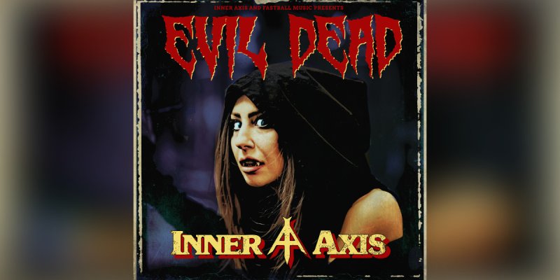 New Single: INNER AXIS - Evil Dead - (Old School Metal, Power Metal) - Fastball-Music