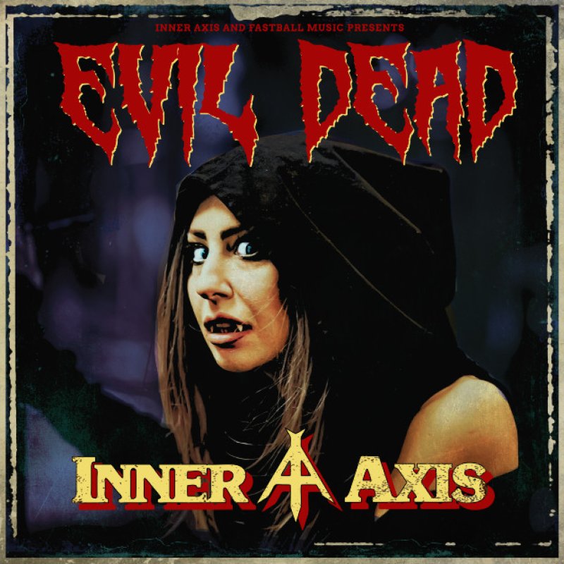 New Single: INNER AXIS - Evil Dead - (Old School Metal, Power Metal) - Fastball-Music