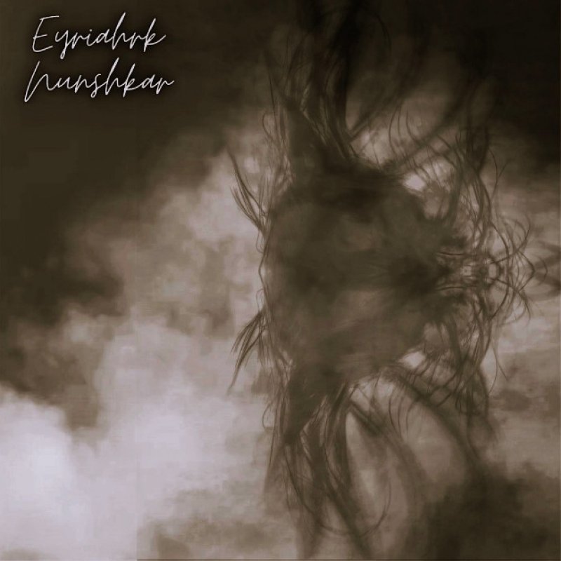 New Promo: Eyriahrk Nunshkar - (EP) Eyriahrk Nunshkar - Experimental Avant-garde Black/Death Metal)
