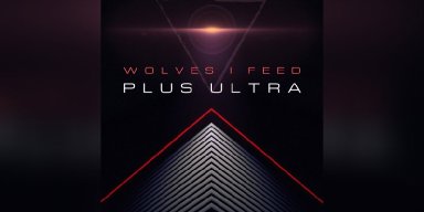 Wolves I Feed - Plus Ultra - Featured At 365 Spotify Playlist!