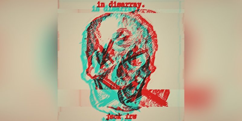 Press Release: Jack Ire Unleashes "Where the Angels Die" From New Album "In Disarray"