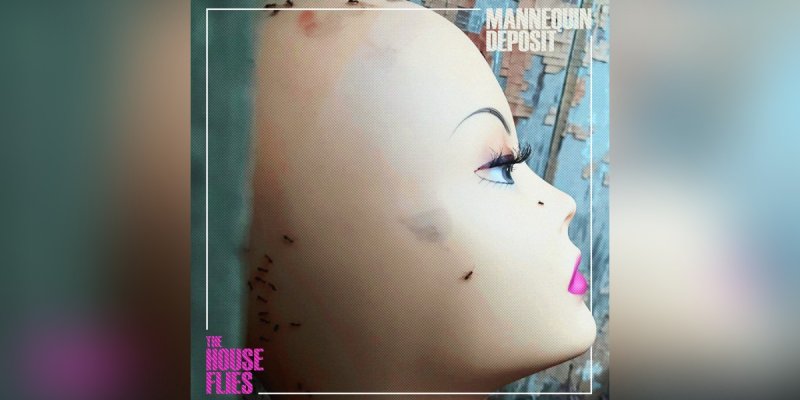 Press Release: The House Flies Announce New Album "Mannequin Deposit" to Be Released on July 2nd (Post Punk, Goth Rock, Alternative, Shoegaze, Grunge)