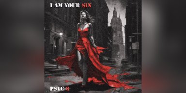 New Promo: PSYC 6 Announces New EP "I Am Your Sin" - (Melodic Groove Metal)