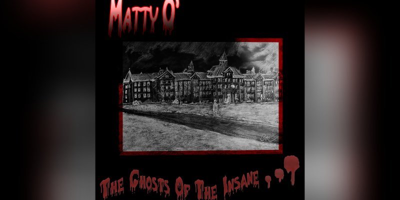 Press Release: Matty O' Releases Highly Anticipated Album "The Ghosts of the Insane" on Bandcamp!