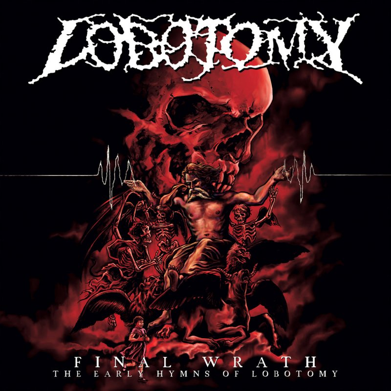 Album Review: "Final Wrath: The Early Hymns of Lobotomy" by Lobotomy