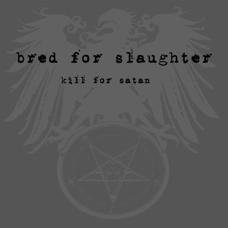 BRED FOR SLAUGHTER (ex-Exhumed) set to release Kill For Satan on August 23rd via Horror Pain Gore Death Productions