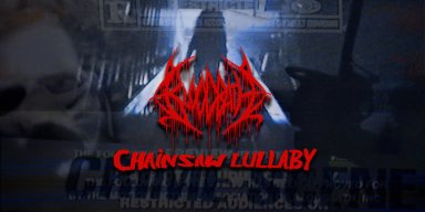 BLOODBATH PREMIERES NEW SONG/VIDEO - THE BLOOD SOAKED, PSYCHO SLASHING “CHAINSAW LULLABY”