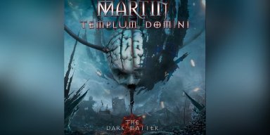 Martin Templum Domini Unveils New Album 'The Dark Matter' Featured At Metal Hammer!