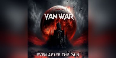 New Promo: Van War Announces Powerful New Single "Even After the Pain" – A Hard-Hitting Return to Classic Metal Roots