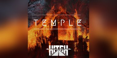 Press Release: HITCH Unveils Heavy-Hitting New Single, "Temple"