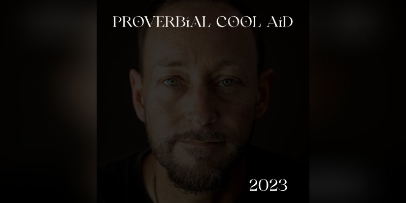 Press Release: Proverbial Cool Aid Releases New Album "2023" - Alternative Rock Band Returns with Fresh Music After 12-Year Hiatus!