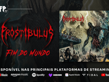 PROSTIBULUS: New single, “Fim Do Mundo”, is officially released – listen now HERE!