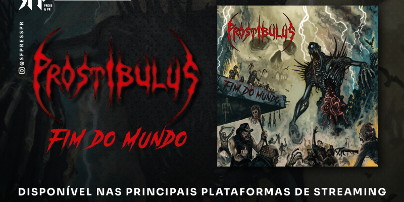 PROSTIBULUS: New single, “Fim Do Mundo”, is officially released – listen now HERE!