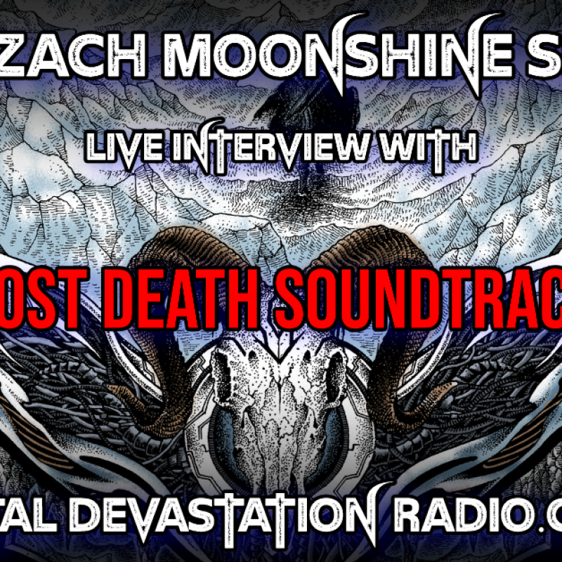 Post Death Soundtrack - Featured Interview & The Zach Moonshine Show