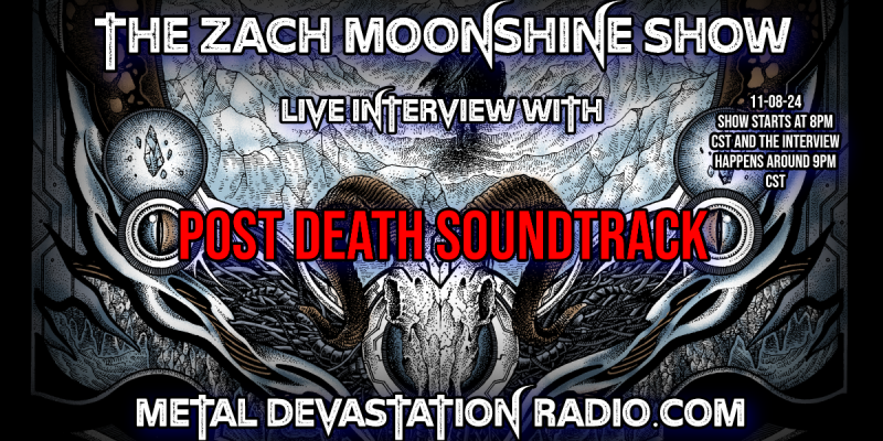 32,747 Metal Maniacs Tune in for Live Devastation on The Zach Moonshine Show with Post Death Soundtrack!