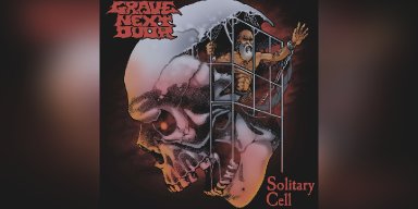 New Promo: Grave Next Door Premieres Intense New Video for “Solitary Cell” off Album Sorry No Candy!