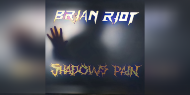 Brian Riot Unleashes New Single "Shadows Pain"