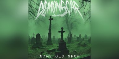 DemonScar Unleashes "SAME OLD SHOW" on Unhealed Records!