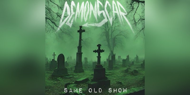 DemonScar Unleashes "SAME OLD SHOW" on Unhealed Records!