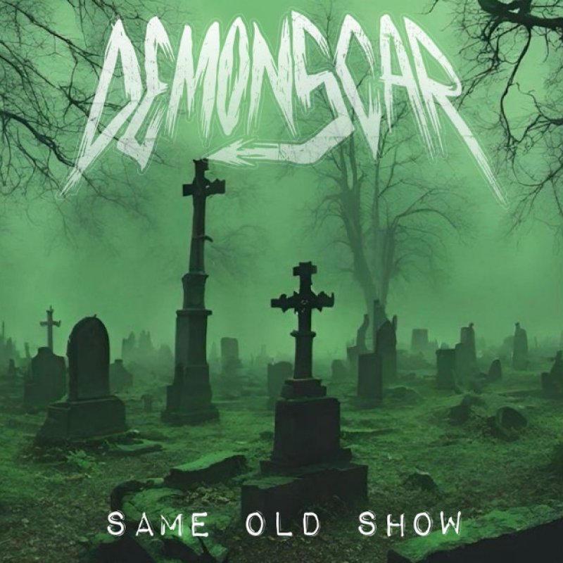 DemonScar Unleashes "SAME OLD SHOW" on Unhealed Records!