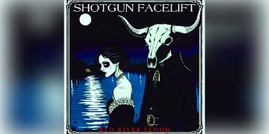 Shotgun Facelift announces third full-length album: Red River Flood