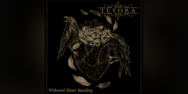 TETHRA Announce New Album "Withered Heart Standing" Out Now - A Sonic Journey of Melancholic Doom Death from Milan, Italy