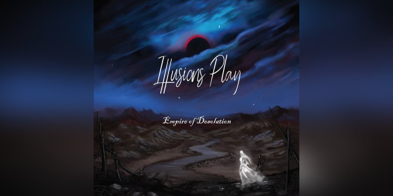 ILLUSIONS PLAY RETURNS WITH A NEW ALBUM AFTER A DECADE-LONG HIATUS Empire of Desolation Now Available in Digipak CD and Digital Formats