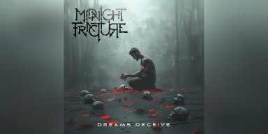 MIDNIGHT FRACTURE RELEASES DEBUT ALBUM 'DREAMS DECEIVE'