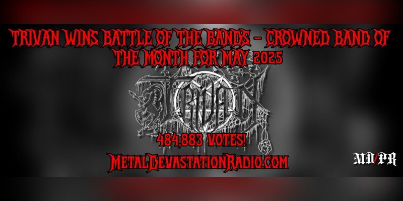 TRIVAN WINS BATTLE OF THE BANDS – CROWNED BAND OF THE MONTH FOR MAY 2025 WITH A STAGGERING 484,883 VOTES!
